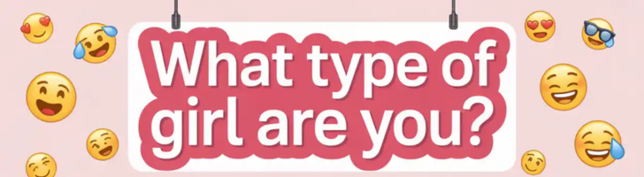 💖 Discover What Type of Girl You Are—with a Fun Twist! 🌸