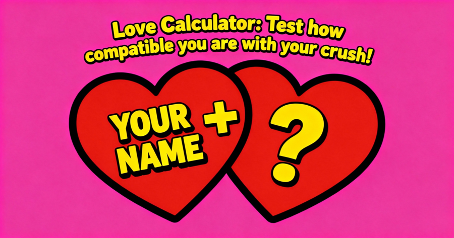 Love Calculator: Test How Compatible You Are With Your Crush!