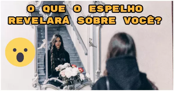 O espelho que voc&ecirc; escolher ir&aacute; refletir um segredo sobre voc&ecirc;