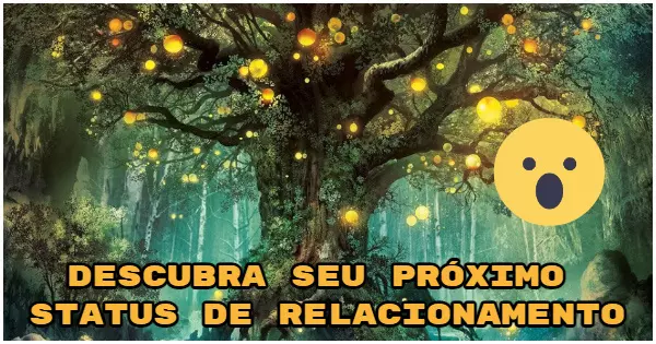 N&oacute;s podemos adivinhar o seu pr&oacute;ximo status de relacionamento de acordo com a &aacute;rvore m&aacute;gica que voc&ecirc; escolher