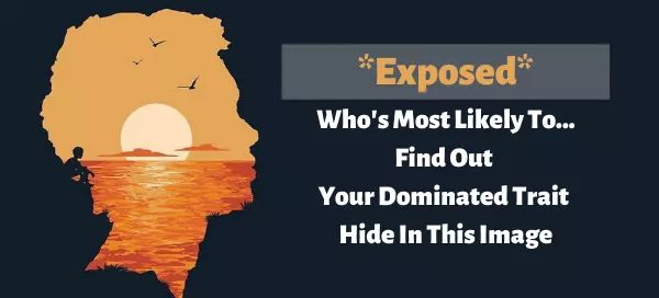 *Exposed* Who's Most Likely To... Find Out Your Dominated Trait Hide In This Image