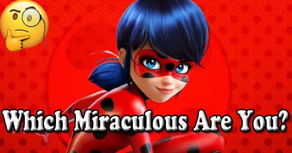 Which Miraculous Are You?