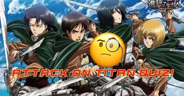 How Much Do You Know About Attack On Titan?