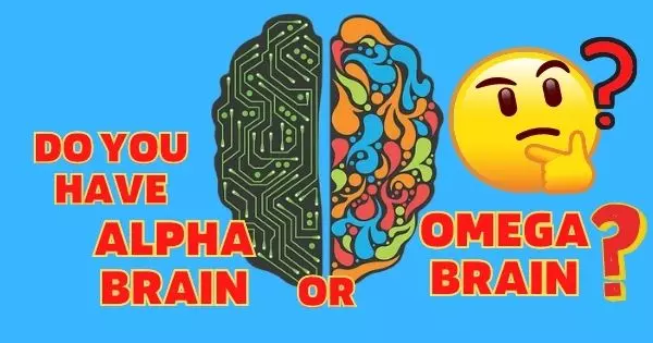 Let&rsquo;s Guess If You Have An Alpha Brain Or Omega Brain!