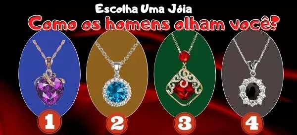 Escolha uma J&oacute;ia e descubra Como os homens olham voc&ecirc;