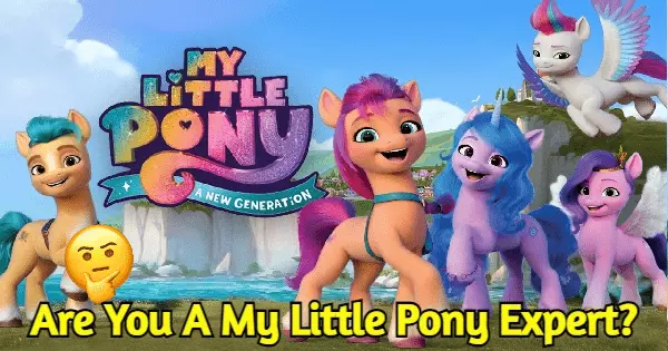 How Much Do You Actually Know About The New Generation Of My Little Pony?