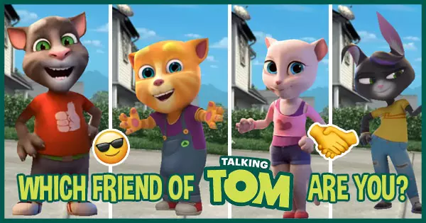 Based On Your Answers ,We Will Tell You Which Friend Of Talking Tom's Are You