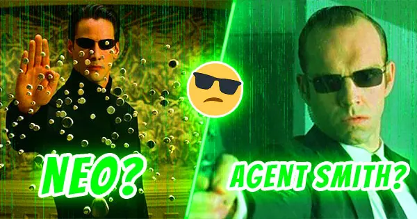 Are You A Neo Or An Agent Smith In The Matrix?