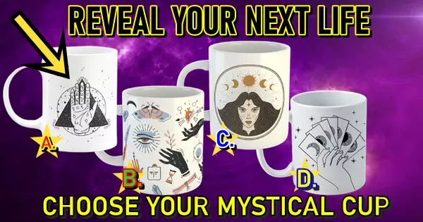 Who Will You Be In Your Next Life? The Mystical Cups Say Everything!