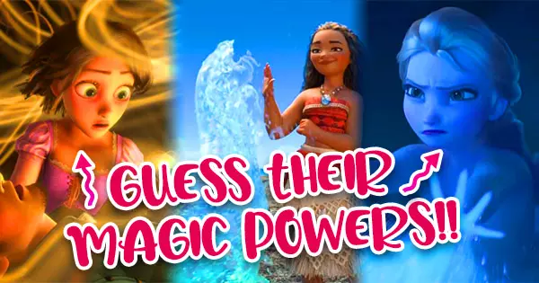 Can You Guess The Magic Powers Of These Disney Princesses From Pictures Alone? Some Are Obvious, Some Are Not!