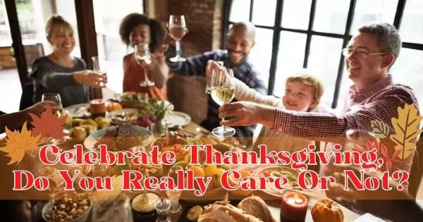 Do You Really Care Celebrating Thanksgiving Or Not?