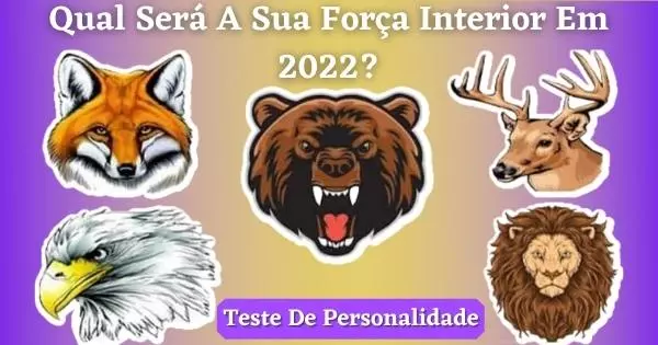 Teste De Personalidade | Qual Ser&aacute; Sua For&ccedil;a Interior Em 2022?