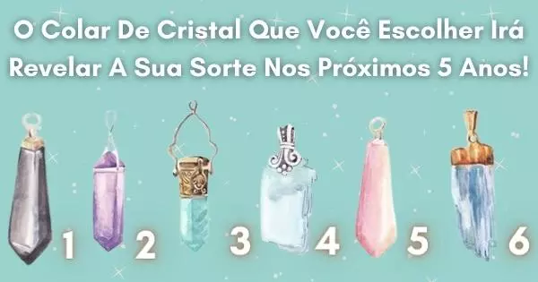 O Colar De Cristal Que Voc&ecirc; Escolher Revelar&aacute; Sua Sorte Nos Pr&oacute;ximos 5 Anos! Clique Para Checar!