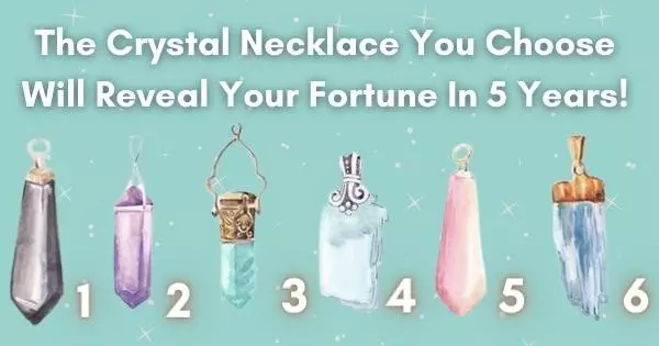 The Crystal Necklace You Choose Will Reveal Your Fortune In 5 Years! Click To Check!