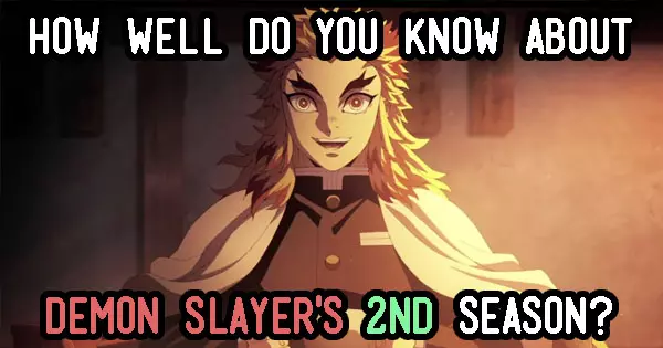 How Well Do You Know About Demon Slayer's 2nd Season?