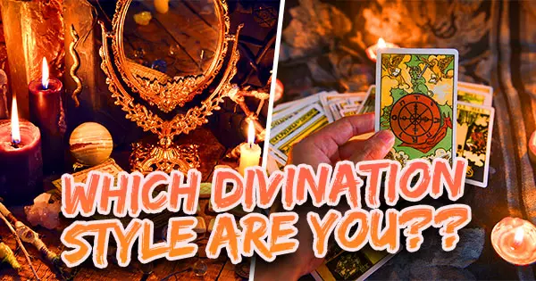 Do You Know Which Divination Style You Belong To?