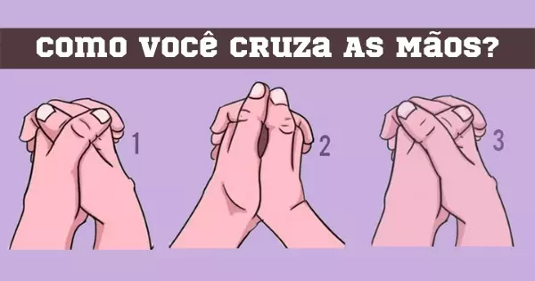 Como Voc&ecirc; Cruza As M&atilde;os? Descubra O Lado N&atilde;o Revelado De Voc&ecirc; Mesmo!