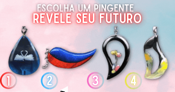 Escolha Um Pingente Para Revelar Sua Qualidade Que Ir&aacute; Prevalecer Em Seu Futuro!