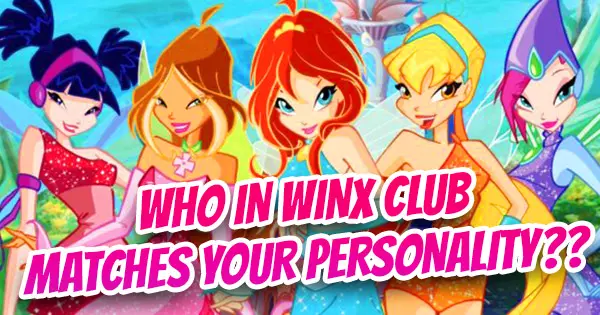 Take This Quiz And Find Out Which "Winx Club" Character Matches Your Personality!