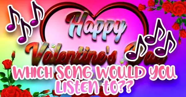 We'll Recommend A Romantic Song For You To Listen To Based On Your Valentine's Day Plans.