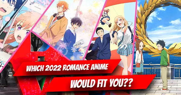 Which 2022 Romance Anime Is The Best Fit For You?