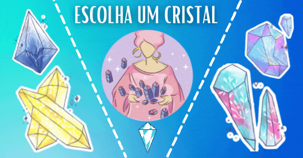 Escolha Um Cristal Energ&eacute;tico - Ele Mostrar&aacute; O Que Voc&ecirc; Deve Observar Recentemente!