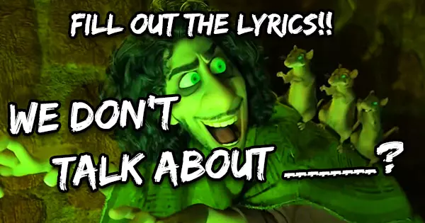 Can You Fill Out The Lyrics Of We Don't Talk About Bruno To Prove That You Know Enough About Encanto