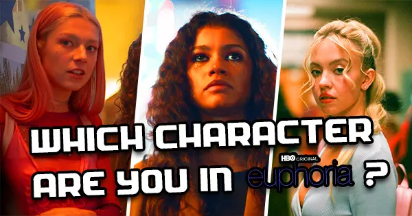 Which Character In Euphoria Are You?