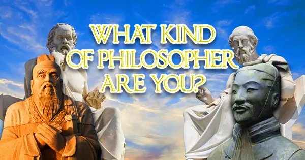 What Kind Of Philosopher Are You? We'll Make An Educated Guess Based On Your Beliefs.