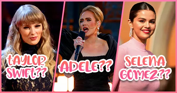Are You More Like Taylor Swift, Adele Or Selena Gomez?