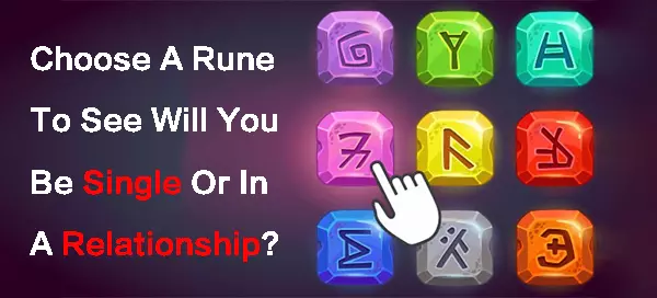 Choose A Rune To See Will You Be Single Or In A Relationship?