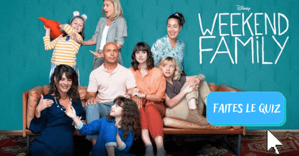 Quel Personnage De Week-End Family Es-Tu ?