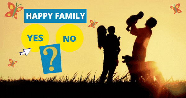 In 5 Years From Now... Will Your Family Be Happy? Answer 10 Questions To Find Out!