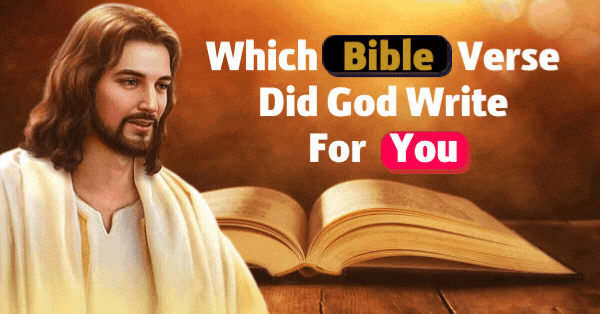 Which Bible Verse Did God Write For You?