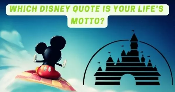 Which Disney Quote Is Your Motto Of Life?