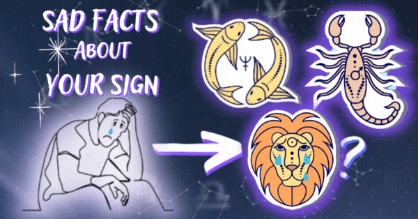 Relatable Sad Facts About Your Zodiac Sign! Tap To Know The Truth!