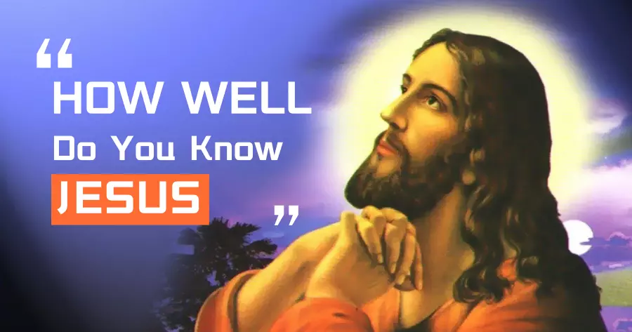 How Well Do You Know Jesus? Take This Quiz To Find Out!