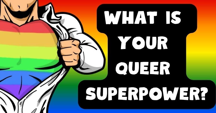 What's Your Queer Superpower?