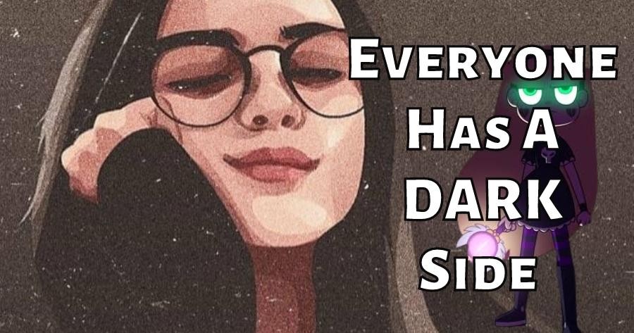 Everyone Has A Dark Side &mdash; What About You?