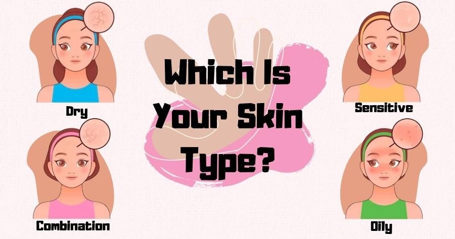 Do You Know What Your Skin Type Is?