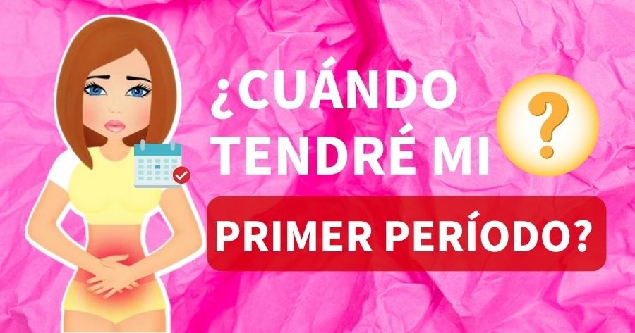 &iquest;Cu&aacute;ndo Tendr&eacute; Mi Primer Per&iacute;odo?