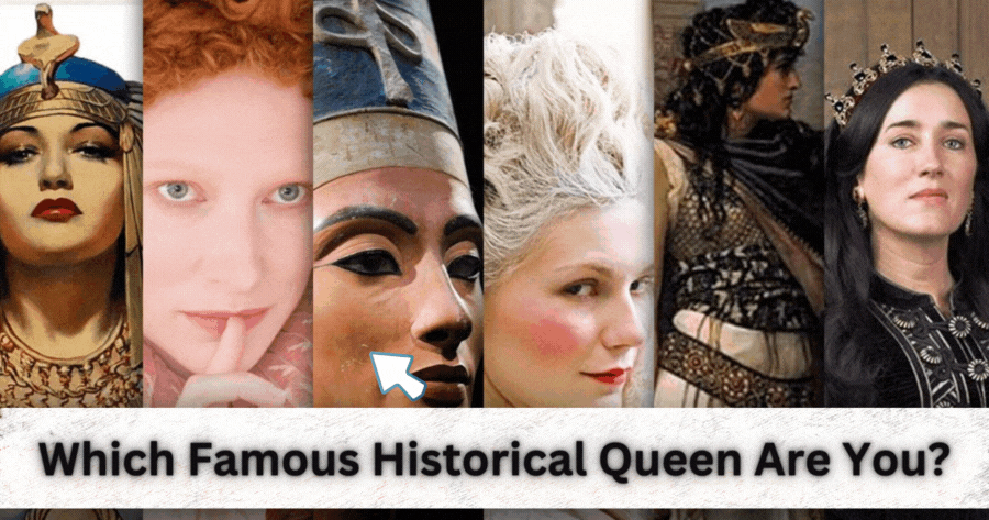 Which Famous Historical Queen Are You?