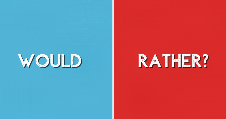 What Would You Rather?