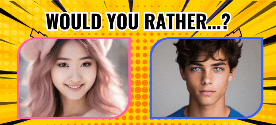 Would You Rather Be A Boy Or A Girl?