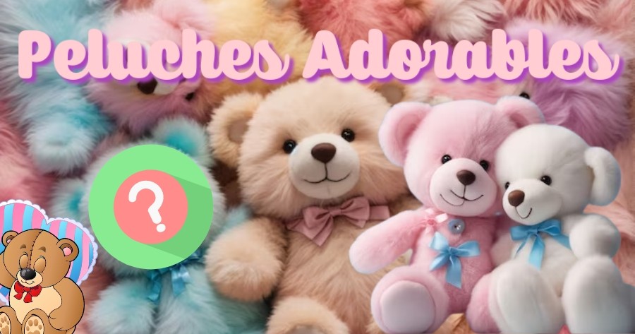 &iquest;Qu&eacute; Adorable Peluche Eres?