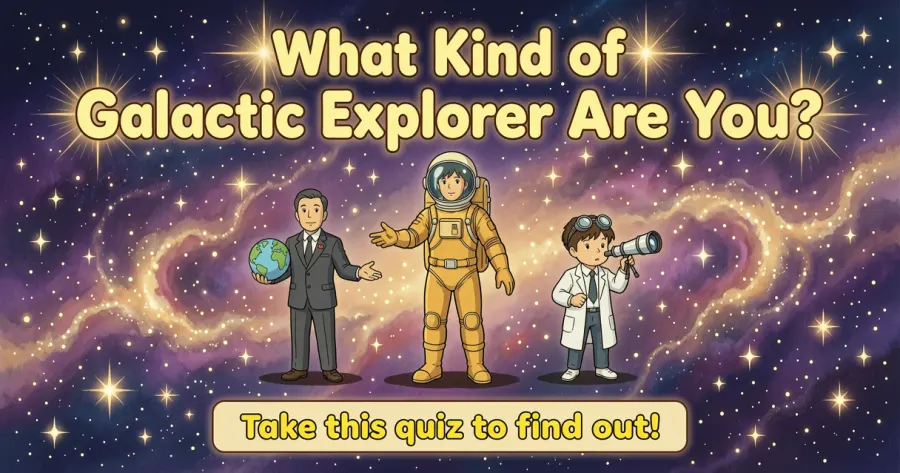 What Kind Of Galactic Explorer Are You?
