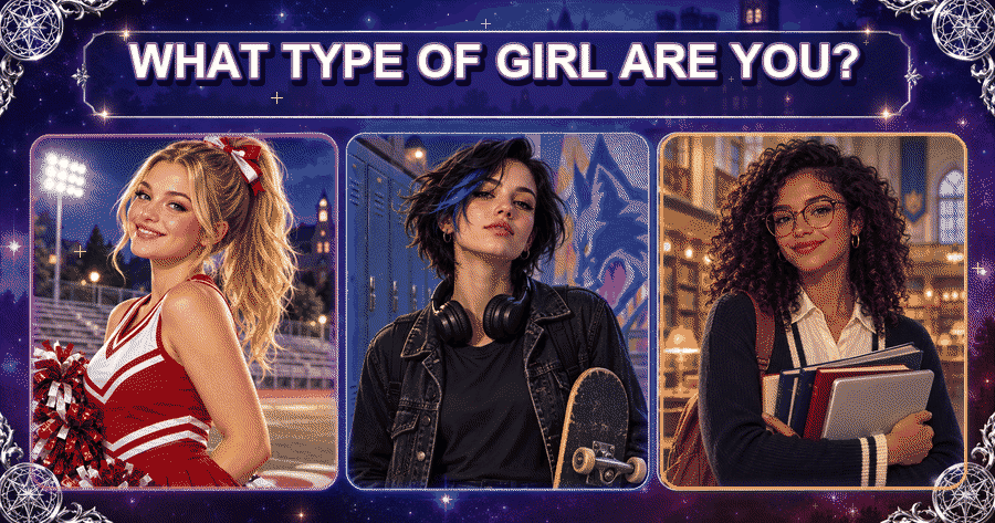 What Type Of Girl Are You?