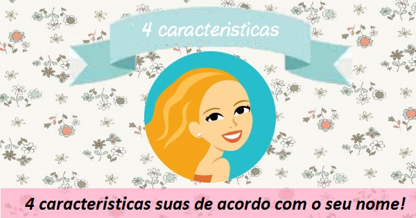 Veja suas 4 caracter&iacute;sticas mais not&aacute;veis!