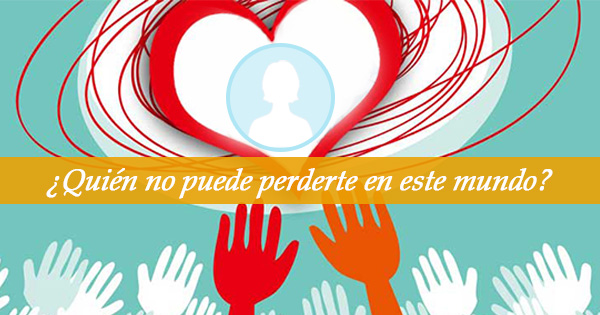 &iquest;Qui&eacute;n no puede vivir sin ti en este mundo?