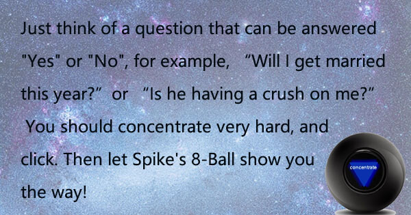 Let Spike's 8-Ball show you the way!